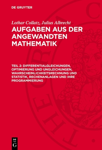 Differentialgleichungen, Optimierung Und Ungleichungen, Wahrscheinlichkeitsrechnung Und Statistik, Rechenanlagen Und Ihre Programmierung