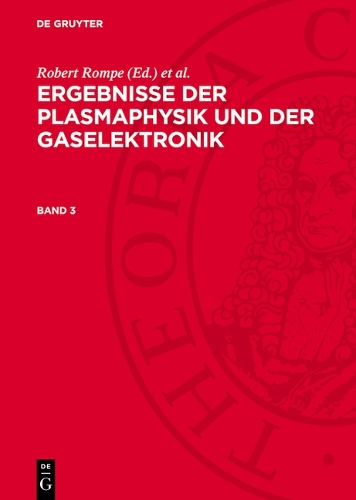 Ergebnisse Der Plasmaphysik Und Der Gaselektronik. Band 3