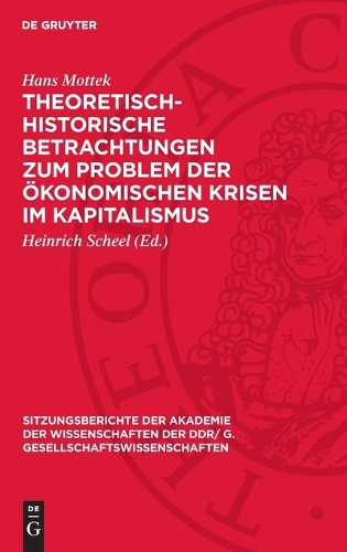 Theoretisch-Historische Betrachtungen Zum Problem Der Ökonomischen Krisen Im Kapitalismus
