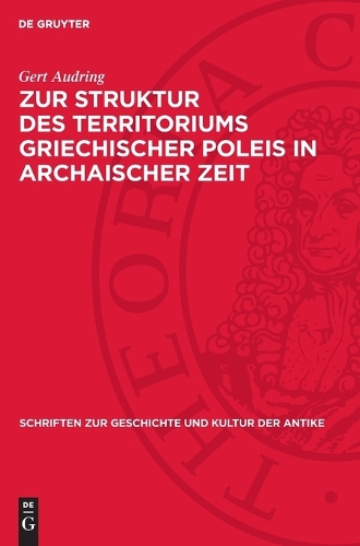 Zur Struktur Des Territoriums Griechischer Poleis in Archaischer Zeit