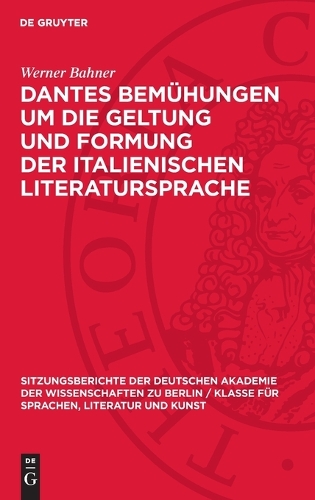 Dantes Bemühungen Um Die Geltung Und Formung Der Italienischen Literatursprache