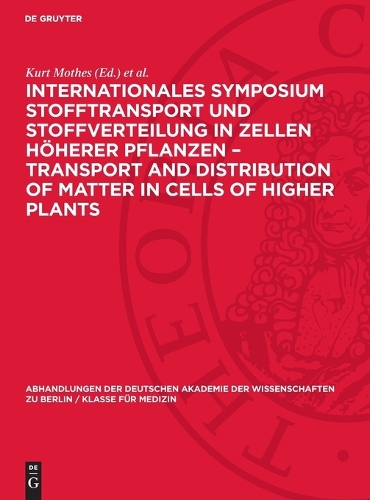 Internationales Symposium Stofftransport und Stoffverteilung in Zellen höherer Pflanzen - Transport and Distribution of Matter in Cells of Higher Plants