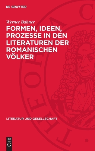 Formen, Ideen, Prozesse in Den Literaturen Der Romanischen Völker