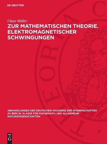Zur Mathematischen Theorie. Elektromagnetischer Schwingungen