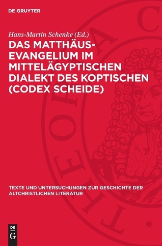 Das Matthäus-Evangelium Im Mittelägyptischen Dialekt Des Koptischen (Codex Scheide)