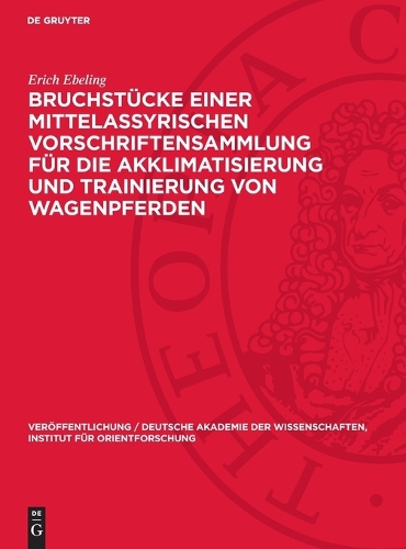 Bruchstücke Einer Mittelassyrischen Vorschriftensammlung Für Die Akklimatisierung Und Trainierung Von Wagenpferden