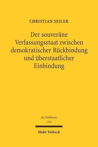 Der souveräne Verfassungsstaat zwischen demokratischer Rückbindung und überstaatlicher Einbindung