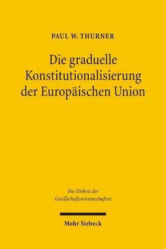 Die graduelle Konstitutionalisierung der Europäischen Union