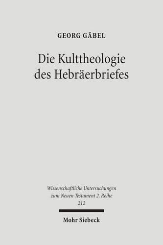 Die Kulttheologie des Hebräerbriefes