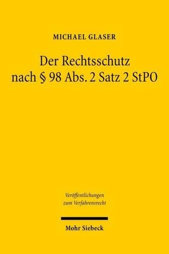 Der Rechtsschutz nach § 98 Abs. 2 Satz 2 StPO