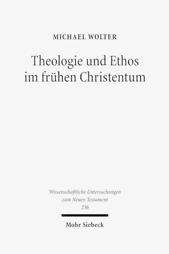 Theologie und Ethos im frühen Christentum