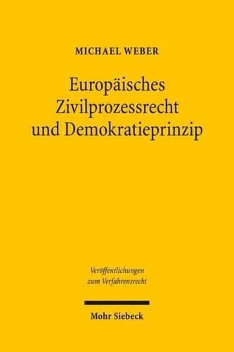 Europäisches Zivilprozessrecht und Demokratieprinzip