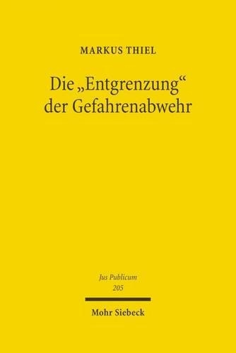 Die "Entgrenzung" der Gefahrenabwehr