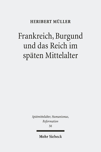 Frankreich, Burgund und das Reich im späten Mittelalter