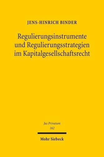 Regulierungsinstrumente und Regulierungsstrategien im Kapitalgesellschaftsrecht