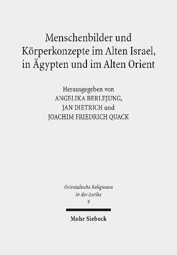 Menschenbilder und Körperkonzepte im Alten Israel, in Ägypten und im Alten Orient