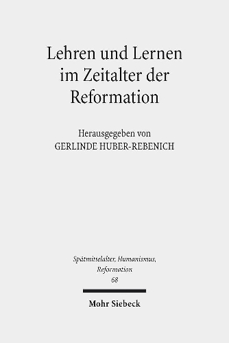 Lehren und Lernen im Zeitalter der Reformation