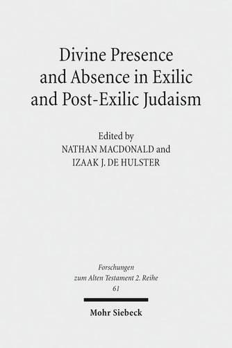 Divine Presence and Absence in Exilic and Post-Exilic Judaism