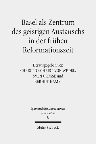 Basel als Zentrum des geistigen Austauschs in der frühen Reformationszeit