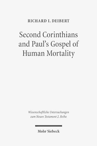 Second Corinthians and Paul's Gospel of Human Mortality