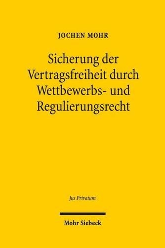 Sicherung der Vertragsfreiheit durch Wettbewerbs- und Regulierungsrecht