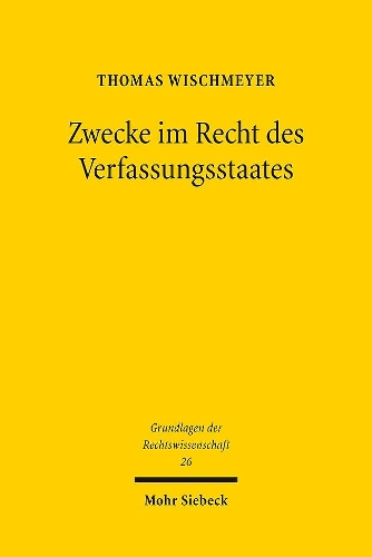 Zwecke im Recht des Verfassungsstaates
