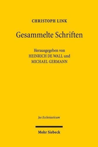Gesammelte Abhandlungen zu Geschichte und Gegenwart des Rechts in Staat und Kirche