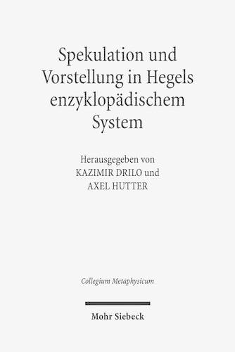 Spekulation und Vorstellung in Hegels enzyklopädischem System