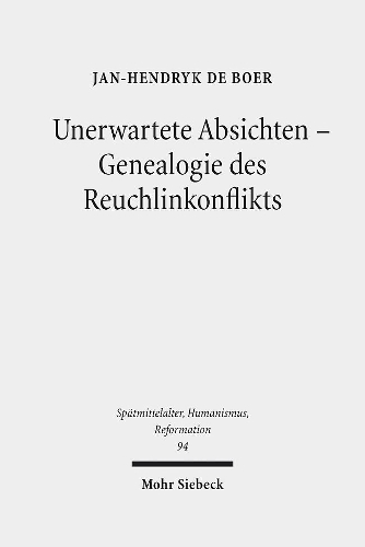 Unerwartete Absichten - Genealogie des Reuchlinkonflikts