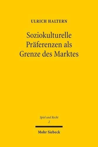 Soziokulturelle Präferenzen als Grenze des Marktes