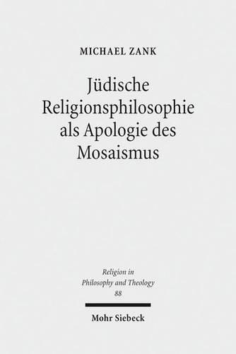 Jüdische Religionsphilosophie als Apologie des Mosaismus