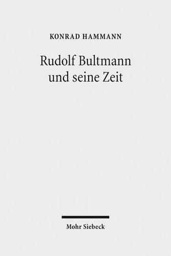 Rudolf Bultmann Und Seine Zeit