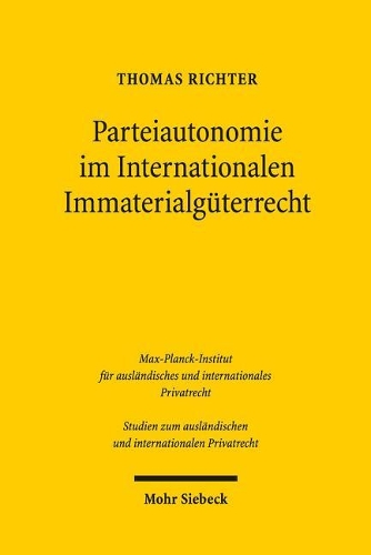 Parteiautonomie im Internationalen Immaterialgüterrecht