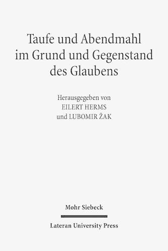 Taufe und Abendmahl im Grund und Gegenstand des Glaubens