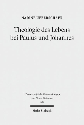 Theologie des Lebens bei Paulus und Johannes