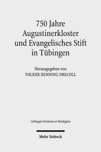 750 Jahre Augustinerkloster und Evangelisches Stift in Tübingen