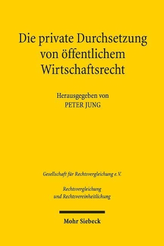 Die private Durchsetzung von öffentlichem Wirtschaftsrecht