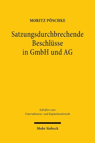 Satzungsdurchbrechende Beschlüsse in GmbH und AG