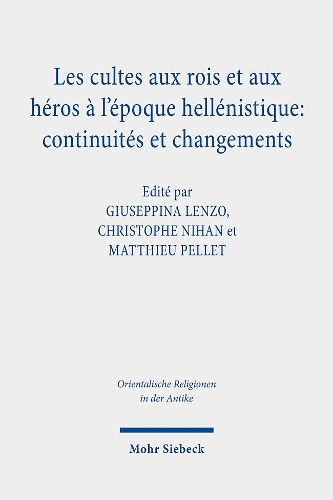 Les cultes aux rois et aux héros à l'époque hellénistique: continuités et changements