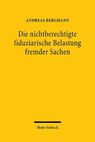 Die nichtberechtigte fiduziarische Belastung fremder Sachen