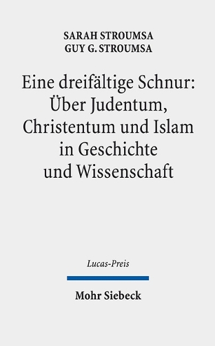 Eine dreifältige Schnur: Über Judentum, Christentum und Islam in Geschichte und Wissenschaft