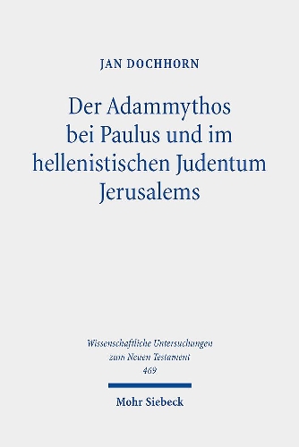 Der Adammythos bei Paulus und im hellenistischen Judentum Jerusalems