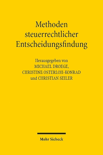 Methoden steuerrechtlicher Entscheidungsfindung
