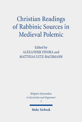Christian Readings of Rabbinic Sources in Medieval Polemic