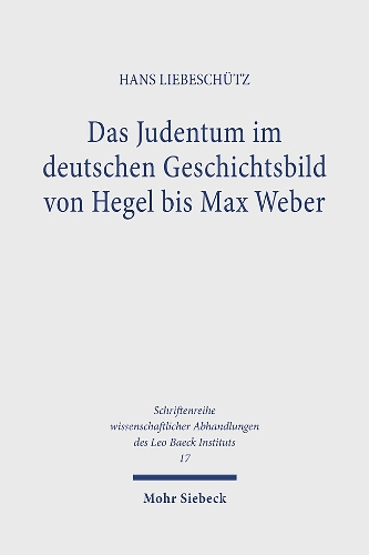 Das Judentum im deutschen Geschichtsbild von Hegel bis Max Weber