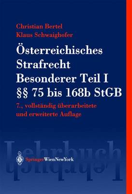 Sterreichisches Strafrecht. Besonderer Teil I ( 75 Bis 168e Stgb)