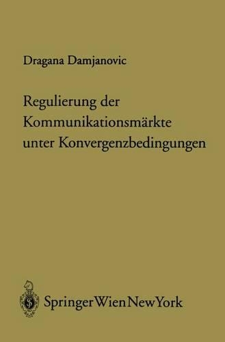 Regulierung Der Kommunikationsm Rkte Unter Konvergenzbedingungen