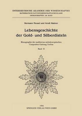 Lebensgeschichte der Gold- und Silberdisteln Monographie der mediterran-mitteleuropäischen Compositen-Gattung Carlina