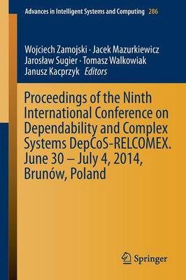 Proceedings of the Ninth International Conference on Dependability and Complex Systems DepCoS-RELCOMEX. June 30 – July 4, 2014, Brunów, Poland