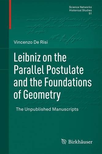 Leibniz on the Parallel Postulate and the Foundations of Geometry